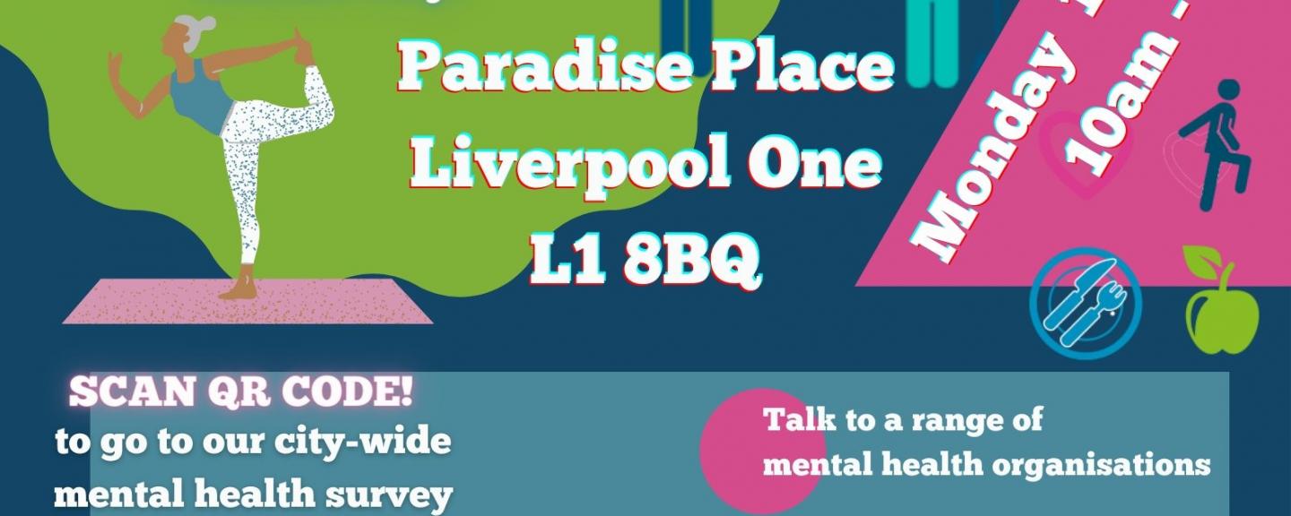Healthwatch Liverpool, Mental Health Marketplace - celebrating World Mental Health Day. Paradise Place, Liverpool One, L1 8BQ. Monday 11 October 2021, 10am - 5pm.