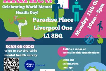 Healthwatch Liverpool, Mental Health Marketplace - celebrating World Mental Health Day. Paradise Place, Liverpool One, L1 8BQ. Monday 11 October 2021, 10am - 5pm.