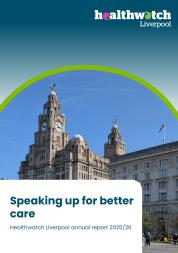 Front cover of Healthwatch Liverpool 2025-26 annual report - speaking up for better care